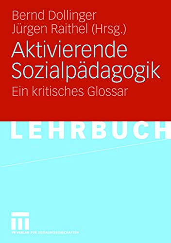 Aktivierende Sozialpädagogik: Ein kritisches Glossar von VS Verlag für Sozialwissenschaften